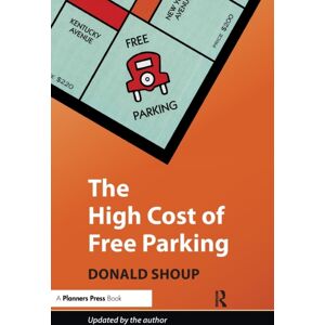 Taylor & Francis Inc The High Cost Of Free Parking : Updated Edition Taylor & Francis Inc The High Cost Of Free Parking : Updated Edition