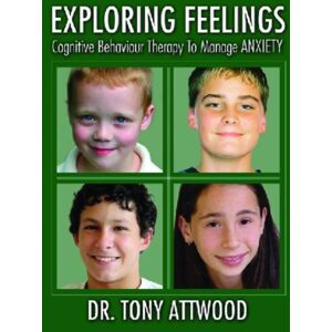 Future Horizons Incorporated Exploring Feelings: Anxiety : Cognitive Behavior Therapy To Manage Anxiety Future Horizons Incorporated Exploring Feelings: Anxiety : Cognitive Behavior Therapy To Manage Anxiety