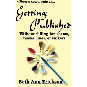 Filbert Publishing Filbert'S Fast Guide To Getting Published : Without Falling For Scams, Hooks, Lines, Or Sinkers Filbert Publishing Filbert'S Fast Guide To Getting Published : Without Falling For Scams, Hooks, Lines, Or Sinkers