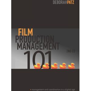 Michael Wiese Productions Film Production Management 101 : Management And Coordination In A Digital Age Michael Wiese Productions Film Production Management 101 : Management And Coordination In A Digital Age
