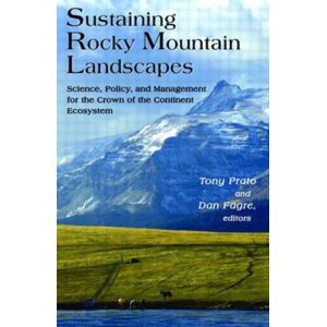 Taylor & Francis Inc Sustaining Rocky Mountain Landscapes : Science, Policy, And Management For The Crown Of The Continent Ecosystem Taylor & Francis Inc Sustaining Rocky Mountain Landscapes : Science, Policy, And Management For The Crown Of The Continent Ecosystem