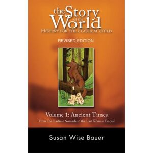 Peace Hill Press Story Of The World, Vol. 1 : History For The Classical Child: Ancient Times Peace Hill Press Story Of The World, Vol. 1 : History For The Classical Child: Ancient Times