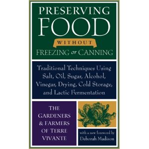 Chelsea Green Publishing Co Preserving Food Without Freezing Or Canning : Traditional Techniques Using Salt, Oil, Sugar, Alcohol, Vinegar, Drying, Cold Storage, And Lactic Fermentation Chelsea Green Publishing Co Preserving Food Without Freezing Or Canning : Traditional Techniques Using Salt, Oil, Sugar, Alcohol, Vinegar, Drying, Cold Storage, And Lactic Fermentation