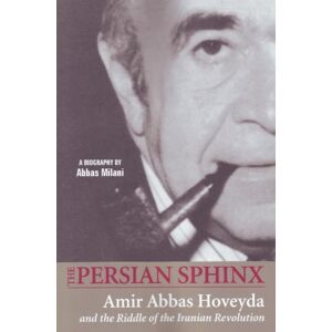Mage Publishers Persian Sphinx : Amir Abbas Hoveyda & The Riddle Of The Iranian Revolution Mage Publishers Persian Sphinx : Amir Abbas Hoveyda & The Riddle Of The Iranian Revolution