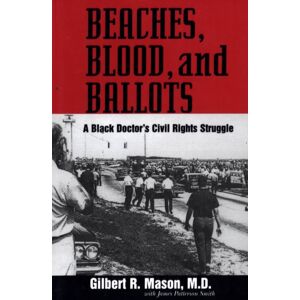 University Press of Mississippi Beaches, Blood, And Ballots : A Black Doctor'S Civil Rights Struggle University Press of Mississippi Beaches, Blood, And Ballots : A Black Doctor'S Civil Rights Struggle