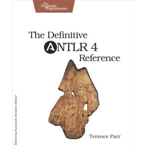The Pragmatic Programmers Definitive Antlr 4 Reference The Pragmatic Programmers Definitive Antlr 4 Reference