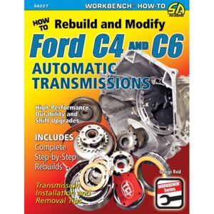 CarTech Inc How To Rebuild And Modify Ford C4 And C6 Automatic Transmissions : Includes Complete Step-By-Step Rebuilds - Transmission Installation And Removal Tips CarTech Inc How To Rebuild And Modify Ford C4 And C6 Automatic Transmissions : Includes Complete Step-By-Step Rebuilds - Transmission Installation And Removal Tips