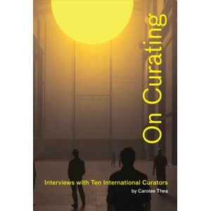 Distributed Art Publishers On Curating: Interviews With Ten International Curators : By Carolee Thea Distributed Art Publishers On Curating: Interviews With Ten International Curators : By Carolee Thea