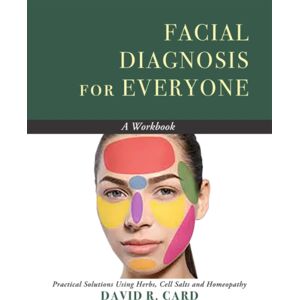 Hohm Press,U.S. Facial Diagnosis For Everyone - A Workbook : Practical Solutions Using Herbs, Cell Salts, And Homeopathy Hohm Press,U.S. Facial Diagnosis For Everyone - A Workbook : Practical Solutions Using Herbs, Cell Salts, And Homeopathy