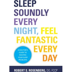 Demos Medical Publishing Sleep Soundly Every Night, Feel Fantastic Every Day : A Doctor'S Guide To Solving Your Sleep Problems Demos Medical Publishing Sleep Soundly Every Night, Feel Fantastic Every Day : A Doctor'S Guide To Solving Your Sleep Problems