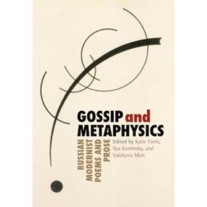 Tupelo Press, Incorporated Gossip & Metaphysics : Russian Modernist Poems & Prose Tupelo Press, Incorporated Gossip & Metaphysics : Russian Modernist Poems & Prose