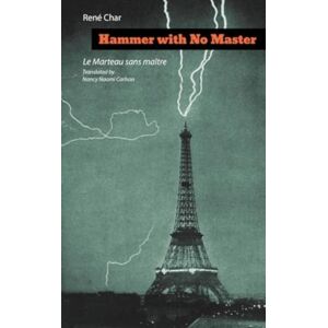 Tupelo Press, Incorporated Hammer With No Master : Poems Of Rene Char (French And English Edition) Tupelo Press, Incorporated Hammer With No Master : Poems Of Rene Char (French And English Edition)