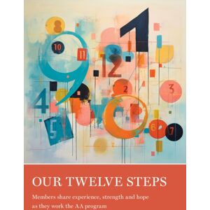 A A Grapevine, Incorporated Our Twelve Steps : Members Share Experience, Strength And Hope As They Work The Aa Program A A Grapevine, Incorporated Our Twelve Steps : Members Share Experience, Strength And Hope As They Work The Aa Program