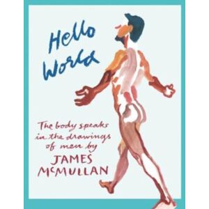 Pointed Leaf Press Hello World : The Body Speak In The Drawings Of Men Pointed Leaf Press Hello World : The Body Speak In The Drawings Of Men