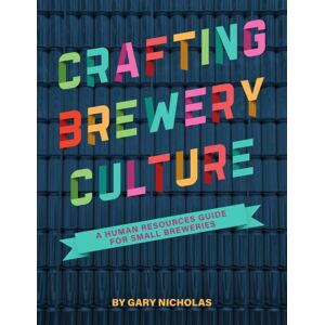 Brewers Publications Crafting Brewery Culture : A Human Resources Guide For Small Breweries Brewers Publications Crafting Brewery Culture : A Human Resources Guide For Small Breweries