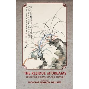 Cornell University Press The Residue Of Dreams : Selected Poems Of Jao Tsung-I Cornell University Press The Residue Of Dreams : Selected Poems Of Jao Tsung-I