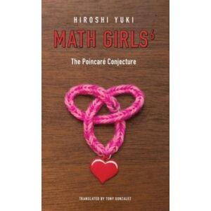Bento Books, Inc. Math Girls 6 : The Poincare Conjecture Bento Books, Inc. Math Girls 6 : The Poincare Conjecture