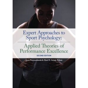 Fitness Information Technology, Inc, U.S. Expert Approaches To Sport Psychology : Applied Theories Of Performance Excellence Fitness Information Technology, Inc, U.S. Expert Approaches To Sport Psychology : Applied Theories Of Performance Excellence