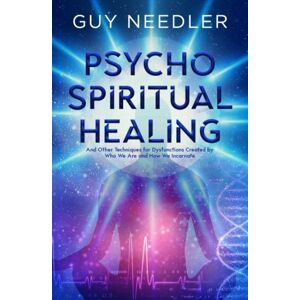 Ozark Mountain Publishing Psycho-Spiritual Healing : And Other Techniques For Dysfunctions Created By Who We Are And How We Incarnate Ozark Mountain Publishing Psycho-Spiritual Healing : And Other Techniques For Dysfunctions Created By Who We Are And How We Incarnate