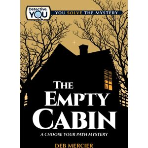 Lake 7 Creative The Empty Cabin : A Choose Your Path Mystery Lake 7 Creative The Empty Cabin : A Choose Your Path Mystery