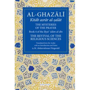 Fons Vitae,US Al-Ghazali: The Mysteries Of The Prayer : Book 4 Of The Ilya Ulum Al-Din Fons Vitae,US Al-Ghazali: The Mysteries Of The Prayer : Book 4 Of The Ilya Ulum Al-Din