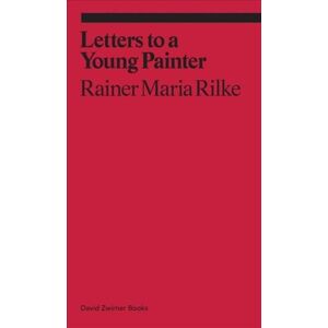 David Zwirner Letters To A Young Painter David Zwirner Letters To A Young Painter