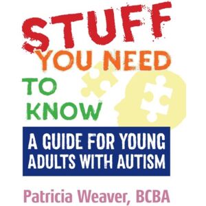 Future Horizons Incorporated Stuff You Need To Know : A Guide For Young Adults With Autism Future Horizons Incorporated Stuff You Need To Know : A Guide For Young Adults With Autism