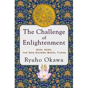 IRH Press USA Inc. The Challenge Of Enlightenment : Now, Here, The Dharma Wheel Turns IRH Press USA Inc. The Challenge Of Enlightenment : Now, Here, The Dharma Wheel Turns