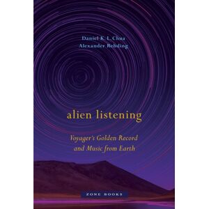 Zone Books Alien Listening – Voyager'S Golden Record And Music From Earth Zone Books Alien Listening – Voyager'S Golden Record And Music From Earth