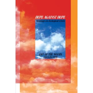 Common Notions Hope Against Hope : Writings On Ecological Crisis Common Notions Hope Against Hope : Writings On Ecological Crisis