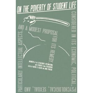 Common Notions On The Poverty Of Student Life : Considered In Its Economic, Political, Psychological, Sexual, And Especially Intellectual Aspects, With A Modest Proposal For Doing Away With It Common Notions On The Poverty Of Student Life : Considered In Its Economic, Political, Psychological, Sexual, And Especially Intellectual Aspects, With A Modest Proposal For Doing Away With It