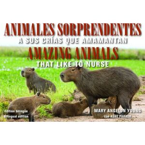 Hohm Press,U.S. Animales Sorprendentes / Amazing Animals - English & Spanish Bilingual Edition : Que Amamantan A Sus Crias / That Like To Nurse Hohm Press,U.S. Animales Sorprendentes / Amazing Animals - English & Spanish Bilingual Edition : Que Amamantan A Sus Crias / That Like To Nurse