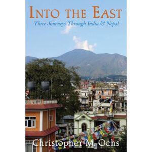 Kitsap Publishing Into The East : Three Journeys Through India & Nepal Kitsap Publishing Into The East : Three Journeys Through India & Nepal