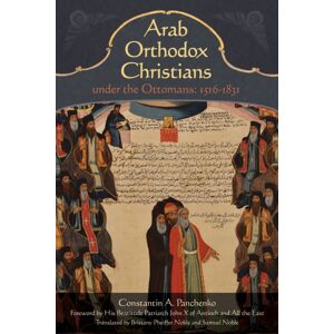 Holy Trinity Seminary Press Arab Orthodox Christians Under The Ottomans 1516?1831 Holy Trinity Seminary Press Arab Orthodox Christians Under The Ottomans 1516?1831