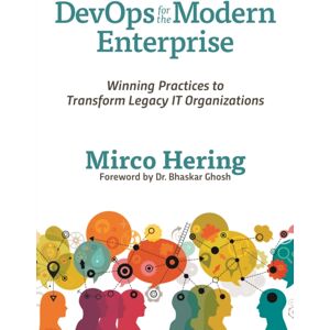 IT Revolution Press Devops For The Modern Enterprise : Winning Practices To Transform Legacy It Organizations IT Revolution Press Devops For The Modern Enterprise : Winning Practices To Transform Legacy It Organizations