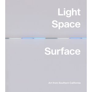 Distributed Art Publishers Light, Space, Surface: Art From Southern California Distributed Art Publishers Light, Space, Surface: Art From Southern California