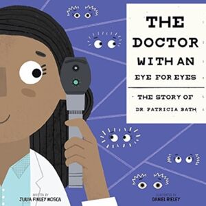The Innovation Press The Doctor With An Eye For Eyes : The Story Of Dr. Patricia Bath The Innovation Press The Doctor With An Eye For Eyes : The Story Of Dr. Patricia Bath