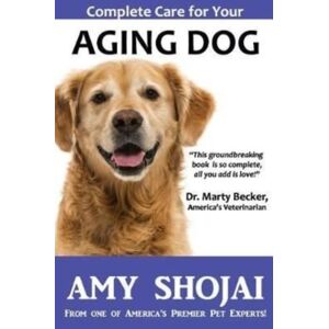 Amy Shojai Complete Care For Your Aging Dog Amy Shojai Complete Care For Your Aging Dog