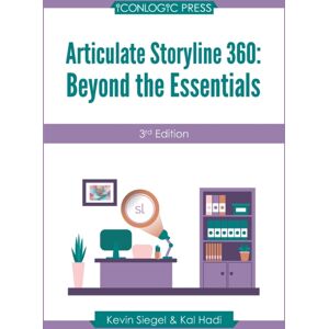 Iconlogic, Inc. Articulate Storyline 360 : Beyond The Essentials Iconlogic, Inc. Articulate Storyline 360 : Beyond The Essentials