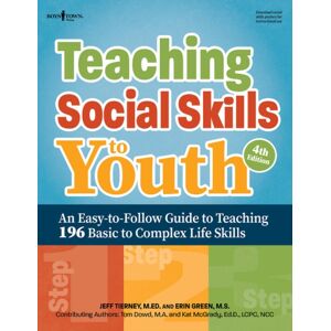 Boys Town Press Teaching Social Skills To Youth, 4th Edition : An Easy-To-Follow Guide To Teaching 196 Basic To Complex Life Skills Boys Town Press Teaching Social Skills To Youth, 4th Edition : An Easy-To-Follow Guide To Teaching 196 Basic To Complex Life Skills