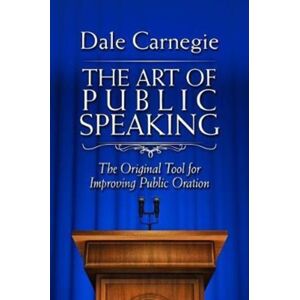 Skyhorse Publishing The Art Of Public Speaking : The Original Tool For Improving Public Oration Skyhorse Publishing The Art Of Public Speaking : The Original Tool For Improving Public Oration