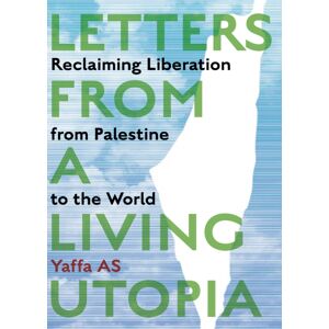 Common Notions Letters From A Living Utopia : Reclaiming Liberation From Palestine To The World Common Notions Letters From A Living Utopia : Reclaiming Liberation From Palestine To The World