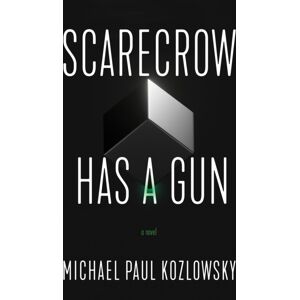 Imbrifex Books Scarecrow Has A Gun : A Novel Imbrifex Books Scarecrow Has A Gun : A Novel