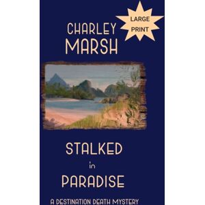 Timberdoodle Press LLC Stalked In Paradise : A Destination Death Mystery Timberdoodle Press LLC Stalked In Paradise : A Destination Death Mystery