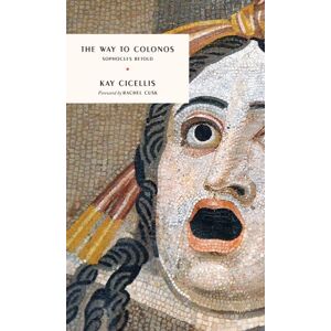 McNally Jackson Books The Way To Colonos : Sophocles Retold McNally Jackson Books The Way To Colonos : Sophocles Retold
