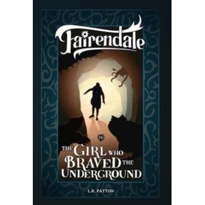 Batlee Press The Girl Who Braved The Underground Batlee Press The Girl Who Braved The Underground