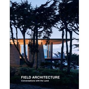 Oscar Riera Ojeda Publishers Limited Field Architecture : Conversations With The Land Oscar Riera Ojeda Publishers Limited Field Architecture : Conversations With The Land