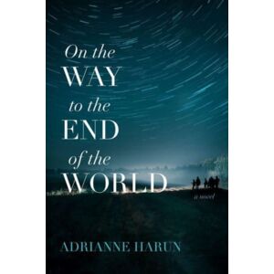 Acre Books On The Way To The End Of The World – A Novel Acre Books On The Way To The End Of The World – A Novel