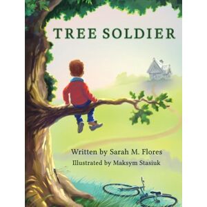 Write Down the Line, LLC Tree Soldier : A Children'S Book About The Of Family Write Down the Line, LLC Tree Soldier : A Children'S Book About The Of Family