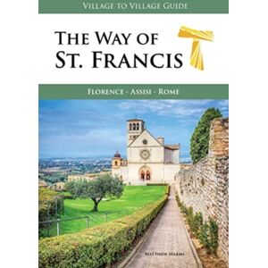 Village to Village Press The Way Of St. Francis : Florence - Assisi Village to Village Press The Way Of St. Francis : Florence - Assisi